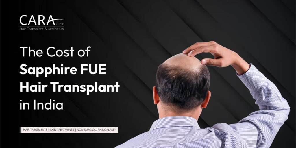 The Cost of Sapphire FUE Hair Transplant in India